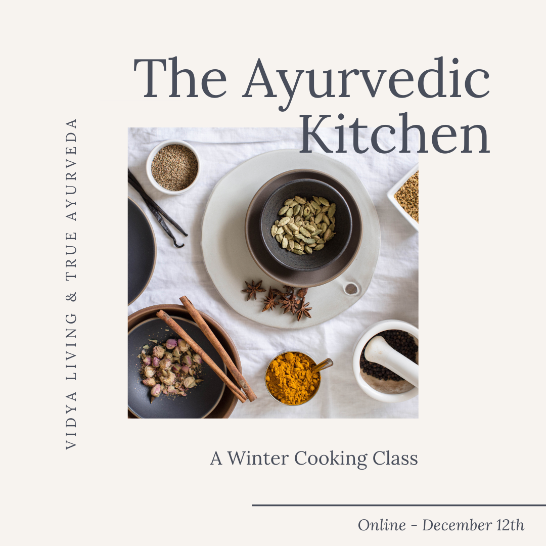 The Ayurvedic Kitchen: Winter Cooking Class *Online*