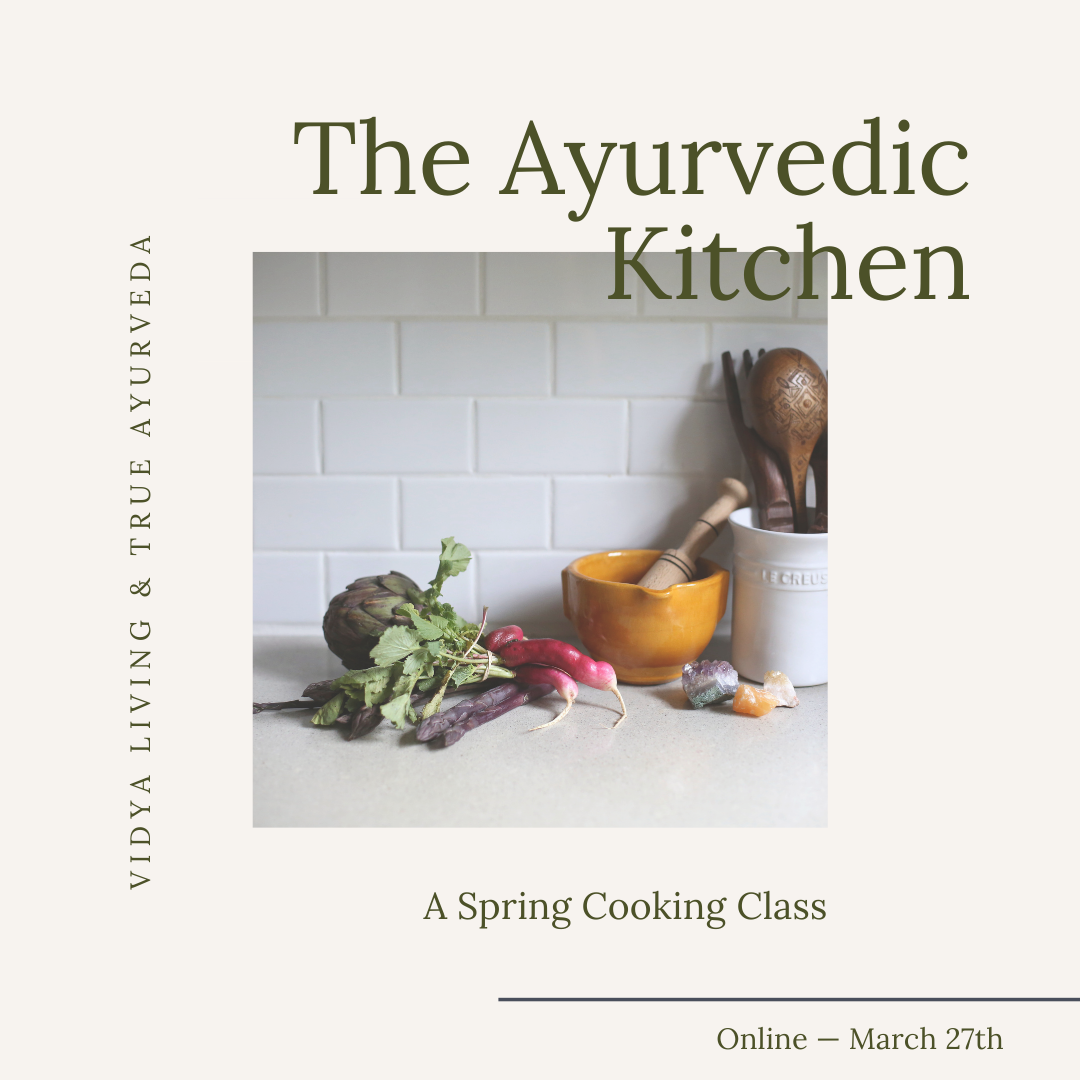 The Ayurvedic Kitchen: Spring Cooking Class *Online*